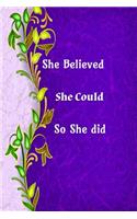 She Believed She Could So She Did: (Journal, Diary, Notebook): With Inspirational Quotes and Creative Floral Notebook for Women and Girls - Beautiful Purple and gold White Marble Comp