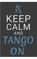 Keep Calm and Tango On: Dance Journal Ballroom Dancing Lined Notebook