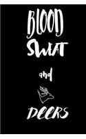 Blood sweat and deers
