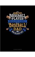 Behind Every Baseball Player Who Believes In Himself Is A Baseball Dad Who Believed First: 6 Columns Columnar Pad