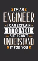 I'm An Engineer I can explain it to you but I can't understand it for you
