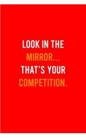 Look In The Mirror Thats Your Competition