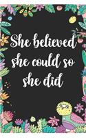 She Believed She Could So She Did: Cute Blank Lined Book For Women & Girls & Kids To Write Goals, Ideas & Thoughts, Writing, Notes, Doodling and Tracking - Female Empowerment