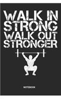 Walk in Strong Walk out Stronger Notebook