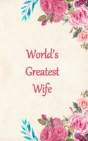 Worlds Greatest Wife: Lined Journal Notebook for a Special Lady to Capture Her Thoughts and Feelings. Great Gift Idea for Birthday, Mother's Day, Anniversary or Just Beca