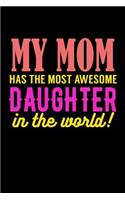 My Mom Has The Most Awesome Daughter In The World