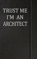 Trust Me I'm an Architect: Comprehensive Garden Notebook with Garden Record Diary, Garden Plan Worksheet, Monthly or Seasonal Planting Planner, Expenses, Chore List, Highlight