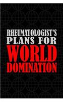 Rheumatologist's Plans For World Domination: 6x9 Medium Ruled 120 Pages Matte Paperback Funny Humor Office Gag Gift Notebook Journal Stationary For Professional Men And Women