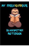 My Philoslothical Blacksmither Notebook: Funny Blank Lined Notebook Journal Gift Idea For (Lazy) Sloth Spirit Animal Lovers