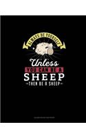 Always Be Yourself Unless You Can Be A Sheep Then Be A Sheep: Blank Guitar Tab Paper
