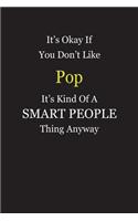 It's Okay If You Don't Like Pop It's Kind Of A Smart People Thing Anyway: Blank Lined Notebook Journal Gift Idea