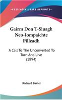 Gairm Don T-Sluagh Neo-Iompaichte Pilleadh: A Call To The Unconverted To Turn And Live (1894)