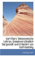 Karl Marx' Dekonomische Lehren, Gemeinverstandlich Dargestellt Und Erlautert Von Karl Kautsky