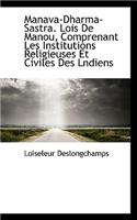 Manava-Dharma-Sastra. Lois de Manou, Comprenant Les Institutions Religieuses Et Civiles Des Lndiens