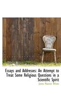 Essays and Addresses: An Attempt to Treat Some Religious Questions in a Scientific Spirit: An Attempt to Treat Some Religious Questions in a Scientific Spirit