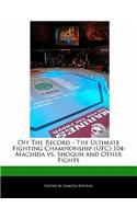 Off the Record - The Ultimate Fighting Championship (Ufc) 104