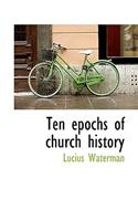 Ten Epochs of Church History