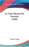 Le Vade-Mecum Du Forestier (1885)