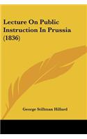 Lecture On Public Instruction In Prussia (1836)