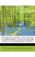 Historical Epochs, with System of Mnemonics, to Facilitate the Study of Chronology, History