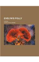 Evelyn's Folly; A Novel: (English)