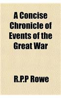 A Concise Chronicle of Events of the Great War