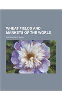Wheat Fields and Markets of the World