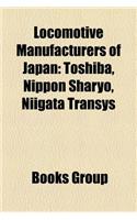 Locomotive Manufacturers of Japan: Toshiba, Nippon Sharyo, Niigata Transys(English)