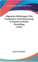 Allgemeine Belehrungen Uber Eisenbahnen Und Schienenwege in Popular Fasslicher Darstellung (1836)