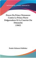 Proces Du Prince Woronzow Contre Le Prince Pierre Dolgoroukow Et Le Courrier Du Dimanche (1862)