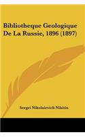 Bibliotheque Geologique De La Russie, 1896 (1897)