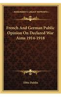 French and German Public Opinion on Declared War Aims 1914-1918