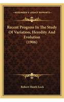 Recent Progress In The Study Of Variation, Heredity And Evolution (1906)