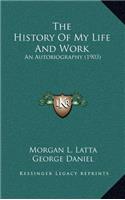 The History Of My Life And Work