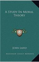A Study in Moral Theory