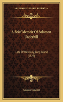 A Brief Memoir Of Solomon Underhill