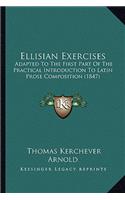 Ellisian Exercises: Adapted to the First Part of the Practical Introduction to Latin Prose Composition (1847)