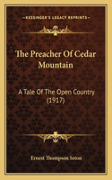 The Preacher Of Cedar Mountain: A Tale Of The Open Country (1917)(English)