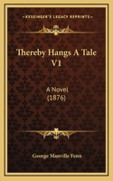 Thereby Hangs a Tale V1: A Novel (1876)(English)