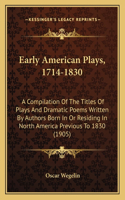 Early American Plays, 1714-1830