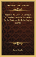 Reponse Au Livre De Leveque De Condom, Intitule Exposition De La Doctrine De L'Englise (1673)