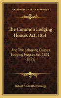 The Common Lodging Houses Act, 1851