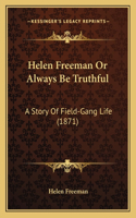 Helen Freeman Or Always Be Truthful