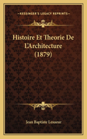 Histoire Et Theorie De L'Architecture (1879)