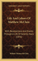 Life And Labors Of Matthew McClain