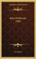Relics Of Old Leeds (1896)