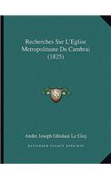 Recherches Sur L'Eglise Metropolitaine De Cambrai (1825)