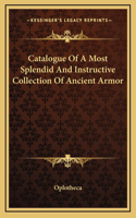 Catalogue Of A Most Splendid And Instructive Collection Of Ancient Armor