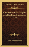 Commentatio De Origine Marchiae Brandenburgicae (1820)