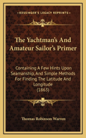 The Yachtman's And Amateur Sailor's Primer